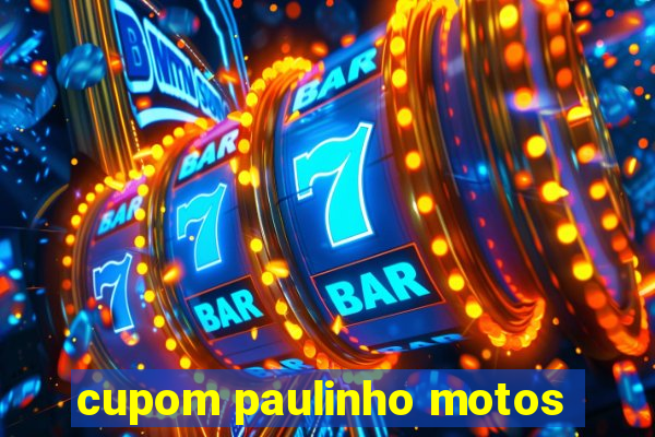 cupom paulinho motos